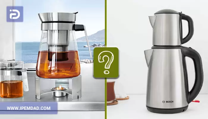 چای ساز شیشه ای بهتره یا استیل؟
